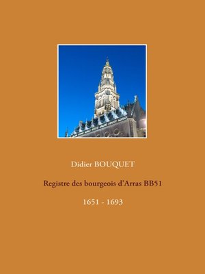 cover image of Registre des bourgeois d'Arras BB51--1651-1693